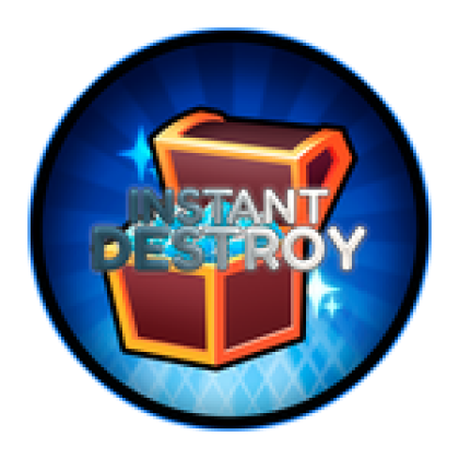 Instant Destroy